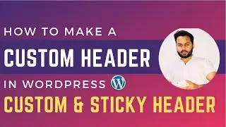 How to Make Custom Header in WordPress - Make a Sticky Header in WordPress