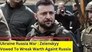 Zelenskyy Vowed To Wreak Warth Against Russia | Ukraine Russia War | NewsX