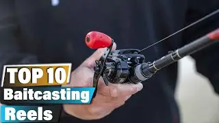 Top 10 Baitcasting Reels for Performance & Durability 2024