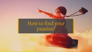 How to find your Passion?