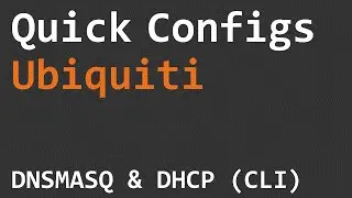 Quick Configs Ubiquiti - DNSMASQ & DHCP (CLI)