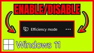 How To Enable/Disable EFFICIENCY MODE For Apps In Windows 11 (FULL GUIDE)