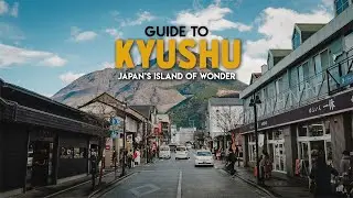 Japan's Island of Wonder - Kyushu Guide