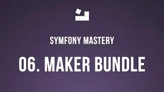 Symfony 5 Mastery - M2 | 6. Symfony Maker Bundle #symfony5 #php