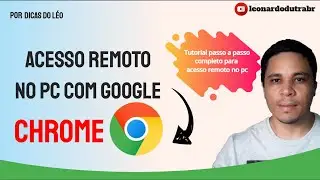 Como Fazer Acesso Remoto Google Chrome ➡ Área de Acesso Remoto Google Chrome - Dicas do Léo