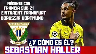 HALLER, FICHAJAZO DEL LEGANÉS ¿Y CÓMO ES ÉL? LE VEMOS CON FRANCIA SUB-21, EN LA BUNDESLIGA...