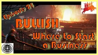 Bullish - Ep 21 // Where to Start a Business // 3.19 #starcitizen