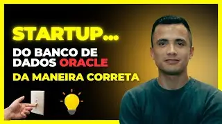 Como fazer o startup do banco de dados da maneira correta...