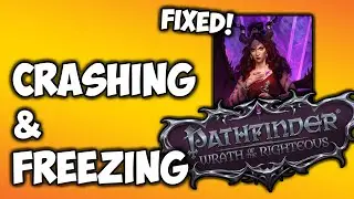 FIX: Pathfinder Wrath of The Righteous Crashing and Freezing on PC