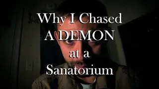 Why Did I Chase A Demonic Entity?