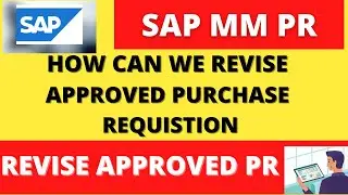 How to Revise PR after Approval I Change in Approved PR I How to revise PR Price in SAP I 