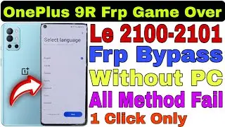 Oneplus 9R (le2100-2101) Frp Bypass Without PC 2023 Android 11-12 -13 By @RamuMobileSolution