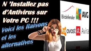 9 RAISONS POUR LAQUELLE IL NE FAUT PAS INSTALLER DANTIVIRUS SUR VOTRE PC WINDOWS