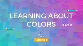 Canva: Learning More about Colors (part 1)