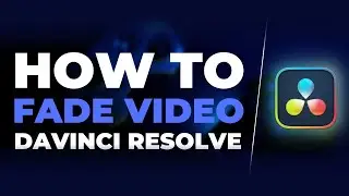 How To Fade Video In Davinci Resolve 18 Davinci resolve tutorial