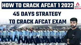 AFCAT 1 2022 | How to Crack AFCAT 1 2022 | 45 Days Strategy to Crack AFCAT Exam