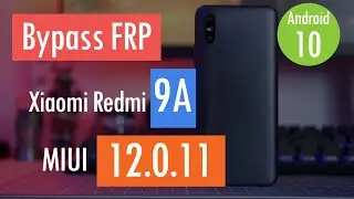 Bypass FRP Google Account Xiaomi Redmi 9A Android 10 MIUI 12 Easy Method