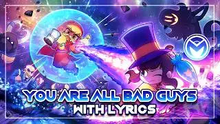 A Hat In Time - You Are All Bad Guys - With Lyrics