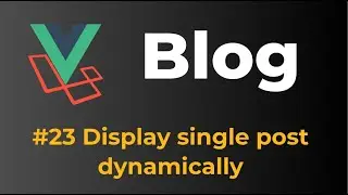 Laravel 9 & Vue 3 Blog with Sanctum authentication #23 Display single post dynamically
