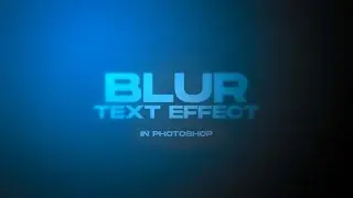 Blur Text Effect in Photoshop Tutorial - How to use Field Blur