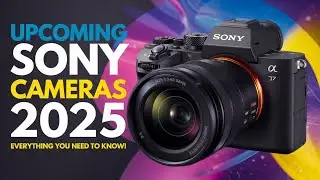 Upcoming Sony Cameras 2025 – Everything You Need to Know!