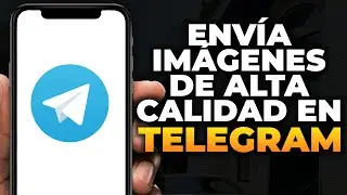 Cómo enviar imágenes de alta calidad en Telegram (Paso a paso)