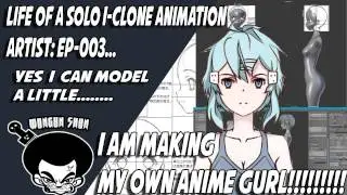 Life of a solo I-clone animation artist: [EP-003]