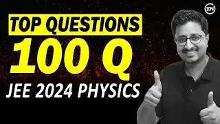 JEE 2024 Top 100 Questions of Jan Attempt | Physics | Eduniti | Mohit Sir #6thChallenge