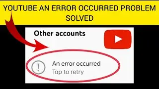 How To Solve YouTube An error occurred Tap to retry Problem|| Rsha26 Solutions