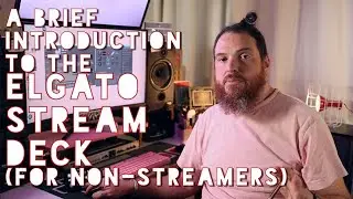 A brief introduction to the Elgato Stream Deck (for non-streamers)