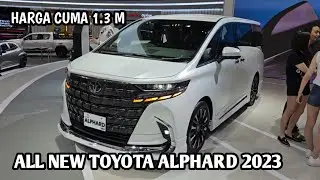 NEW TOYOTA ALPHARD 2023 || Makin Mewah,Harganya Cuma Segini