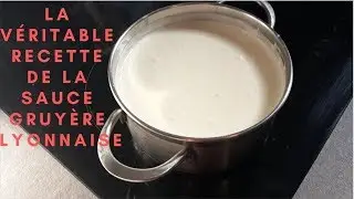 LA VÉRITABLE RECETTE DE LA SAUCE GRUYÈRE LYONNAISE ( Abonnez vous! )