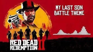 Red Dead Redemption 2 Official Soundtrack - My Last Son (Battle Theme) | HD (With Visualizer)