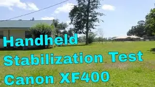 Canon XF400 Dynamic Stabilization Test (Handheld)