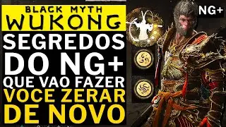 BLACK MYTH WUKONG - SEGREDOS DO NG+ QUE VAO FAZER VOCE ZERAR DE NOVO!!!