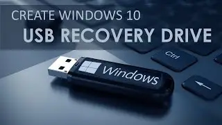 How to Create Windows 10 Recovery Drive