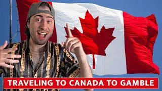 TRAVELING TO 100 COUNTRIES TO GAMBLE! (Episode 1, Canada)