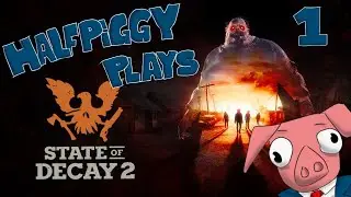 Let's Play State of Decay 2! Part 1: Our first base