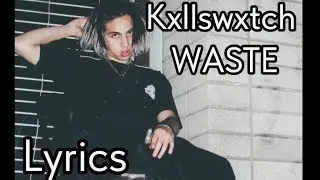 Kxllswxtch - WASTE, (slowed) перевод и текст песни (lyrics)