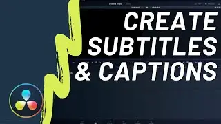 How to Create Subtitles and Captions in DaVinci Resolve