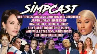 SimpCast! RFK JR’s Daughter & Ben Affleck! Lily Allen is Awful! Nicki Minaj Sued!