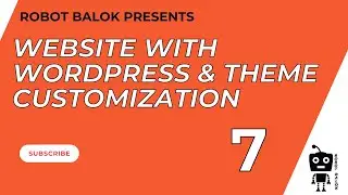 Website with Wordpress & Theme Customization | Class 7 | Robot Balok