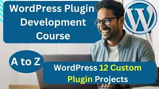 Complete WordPress Plugin Development Full Course 2024 with 12 Projects (10 Hours)