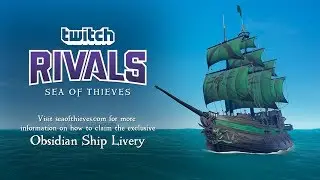 Official Sea of Thieves Twitch Rivals: Obsidian Ship Livery Reveal Trailer