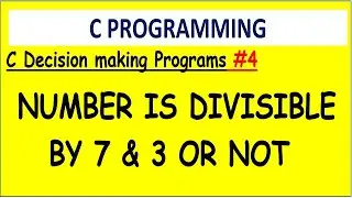 C program number is divisible by 7 and 3 or not | #4  Decision making programs |AND operator