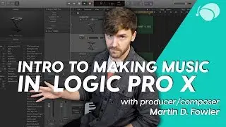 Making Music in Logic Pro X Course | Learn Music Online at Soundfly