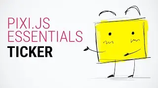 Ticker - Pixi.js Tutorial for Absolute Beginners