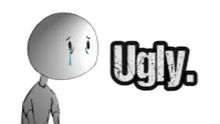 Life Sucks - Being Ugly.