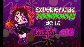 Experiencias paranormales de la Conejita #13
