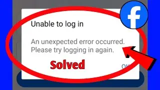 Fix Facebook Login Error | An Unexpected Error Occurred Facebook